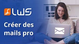 Comment créer des adresses email professionnelles avec LWS