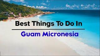 10 Amazing Things To Do In Guam Micronesia - Travel Video