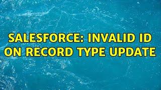 Salesforce: Invalid id on record type update (2 Solutions!!)