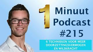 1 Minuut Podcast #215: 6 Technieken Voor Meer Doorzettingsvermogen En Wilskracht