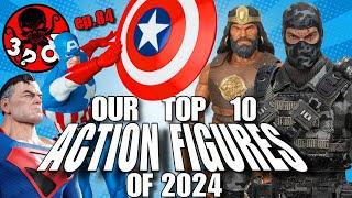 3POA Top 10 ACTION FIGURES of 2024 with Bobby Vala