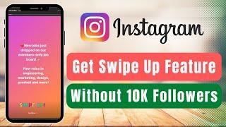 Get SWIPE UP feature Instagram Story without 10k Followers