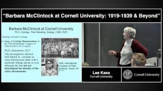 Lee Kass - "Barbara McClintock at Cornell university: 1919-1939 & Beyond"