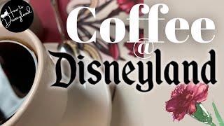 Finding COFFEE at Disneyland/ Disney California Adventure Park 2024