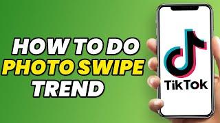 How To Do Photo Swipe Trend on TikTok in 2023 (FAST)