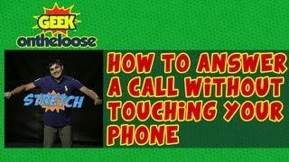 How to answer a call without touching your phone. Episode 19 Geek On the Loose with Ankit Fadia