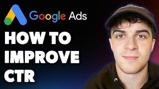 How to Improve Your Ctr in Google Ads (Full 2025 Guide)