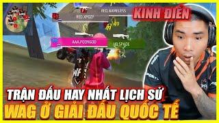 FREE FIRE | TRẬN ĐẤU HAY NHẤT LICH SỬ CỦA WAG Ở GIẢI ĐẤU QUỐC TẾ , QUÁ CẢM XÚC VS KINH ĐIỂN