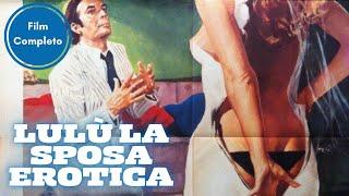 Lulù la Sposa Erotica | Commedia | Film Completo in Italiano