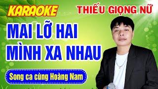 ️MAI LỠ HAI MÌNH XA NHAU | ĐÔI NGẢ CHIA LY  Karaoke Thiếu Giọng Nữ  Song ca cùng Hoàng Nam