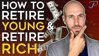 How To RETIRE YOUNG & RETIRE RICH