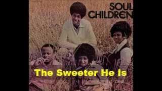 Soul Children The Sweeter He Is and Maybe by The Three Degree