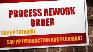 How to do rework order process in SAP PP