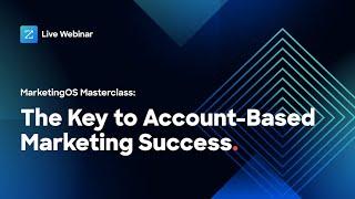 The Key to Account-Based Marketing Success [Webinar]