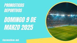 PRONOSTICOS DEPORTIVOS HOY DOMINGO 09 DE MARZO DE 2025 PREDICCIONES DEPORTIVAS APUESTAS FIJAS