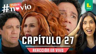 POBRE NOVIO: TU REACT FAVORITO CAP 27 - JUEVES 9 DE ENERO | LATINA EN VIVO #POBRENOVIO