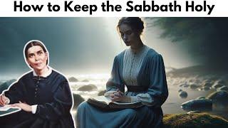 Ellen White Reveals How to Truly Keep the Sabbath #sda