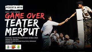 TEATER MERPUT SMAN 3 KARAWANG | GAME OVER | FESTIVAL TEATER PELAJAR BASA SUNDA 2024