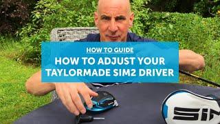 How to adjust your TAYLORMADE SIM2 driver [ALL MODELS]