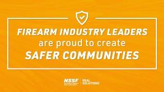 Firearm Industry Leaders Are Proud To Create Safer Communities