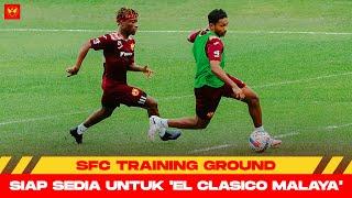 SFC Training Ground | Siap Sedia Untuk 'El Clasico Malaya'