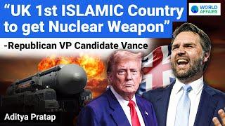 “UK will be the first Islamist nuclear power” - Donald Trump’s VP Candidate JD Vance | World Affairs