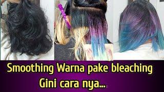 Cara Smoothing Warna Dengan Pembleachingan