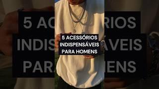 5 Acessórios Indispensáveis para Homens | Dicas de Moda Masculina