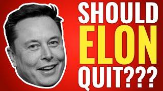 Should Elon Musk Quit?