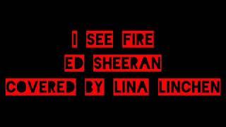 Ed Sheeran I See fire covered by Lina Linchen