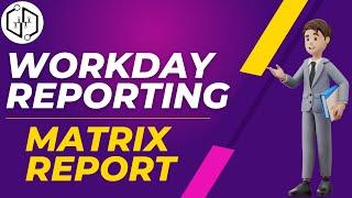 Matrix Report | Workday Reporting Training | Workday Reporting Course | Workday Reporting | uDemand