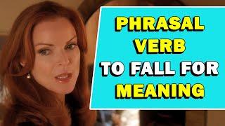 Phrasal Verb 'To Fall For' Meaning