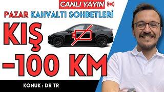 Kış Eksi 100 km Menzil - Pazar Sohbetleri @dr_electrick