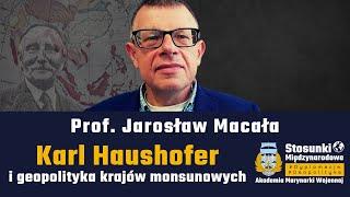 Karl Haushofer i geopolityka krajów monsunowych | Prof. Jarosław Macała