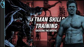 Batman Skills Training: Greasing the Groove and More
