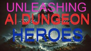 AI Dungeon Heroes: Unleashing the Ultimate RPG Experience!