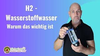 H2 - Wasserstoffwasser - Warum das wichtig ist