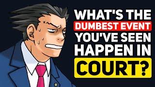 Lawyers, What's the DUMBEST THING you've seen take Place in front of the JUDGE? - Reddit Podcast