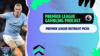 Premier League Futures Picks | Premier League Gambling Podcast (Ep.198)