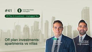 Episode 41: Off plan investments: apartments vs villas | Dubai Real Estate Unplugged