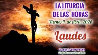 LAUDES (6 AM) - VIERNES 4 DE ABRIL, 2025 - IV SEMANA DE CUARESMA