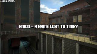 GMOD - A Relic of The Past