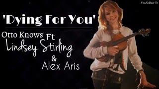 Dying For You | Lindsey Stirling Ft. Otto Knows & Alex Aris |Audio|