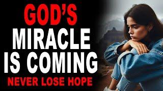 Never Lose Hope, a Miracle From God is About to Happen in Your Life (Christian Motivation)