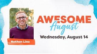 Nathan Lino | Awesome August 2024 | "Seeking the Presence of God"