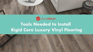 Tools Needed to Install Rigid Core Luxury Vinyl Flooring