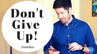 Don't Give Up! Why You're Really Feeling Discouraged - Askdan