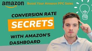 Boost Your Amazon PPC Sales - Discover Conversion Rate Secrets with Amazon's Dashboard