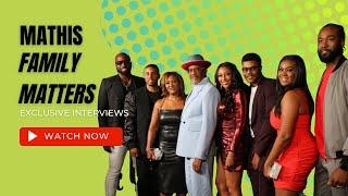 Mathis Family Matters | Exclusive Interviews