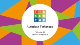 Autodesk Tinkercad - Tutorial #1 - Intro & Interface